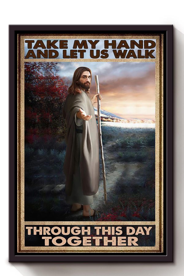 Take My Hand Walk Through This Day Christian Gift For Son Of God Framed Canvas Framed Prints, Canvas Paintings