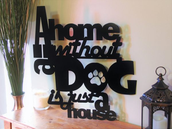 Dog Lovers A Home Without A Dog Is Just A House Dog Decorations